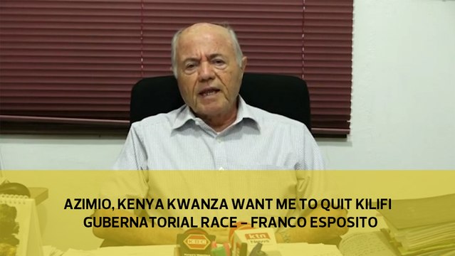 Azimio, Kenya Kwanza want me to quit Kilifi Gubernatorial race - Franco Esposito