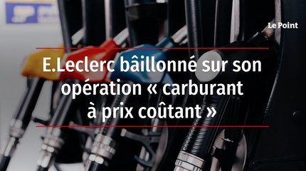 E.Leclerc bâillonné sur son opération « carburant à prix coûtant »
