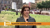 Glasgow headlines 26 July: Glasgow Subway workers to strike due to ‘staff pressure’