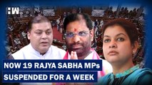 After Lok Sabha MPs, 19 Rajya Sabha MPs Suspended For A Week After Parliament Ruckus| Opposition