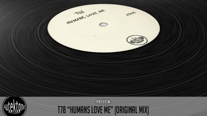 T78 - Humans Love Me (Original Mix) - Official Preview (Autektone Records)