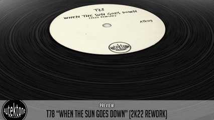 T78 - When The Sun Goes Down (2k22 Rework) - Official Preview (Autektone Records)