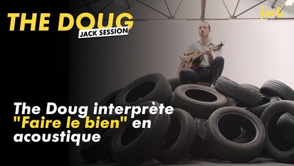 Jack Session : The Doug joue "Faire le bien" en acoustique