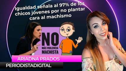 Igualdad señala al 97% de los chicos jóvenes por no plantar cara al machismo