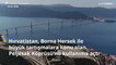 Hırvatistan, Adriyatik'te Bosna Hersek'in karşı çıktığı Peljesac Köprüsü'nü açıyor