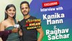 Khatron Ke Khiladi 12 Fame Kanika Mann & Singer Raghav Sachar Exclusive Interview