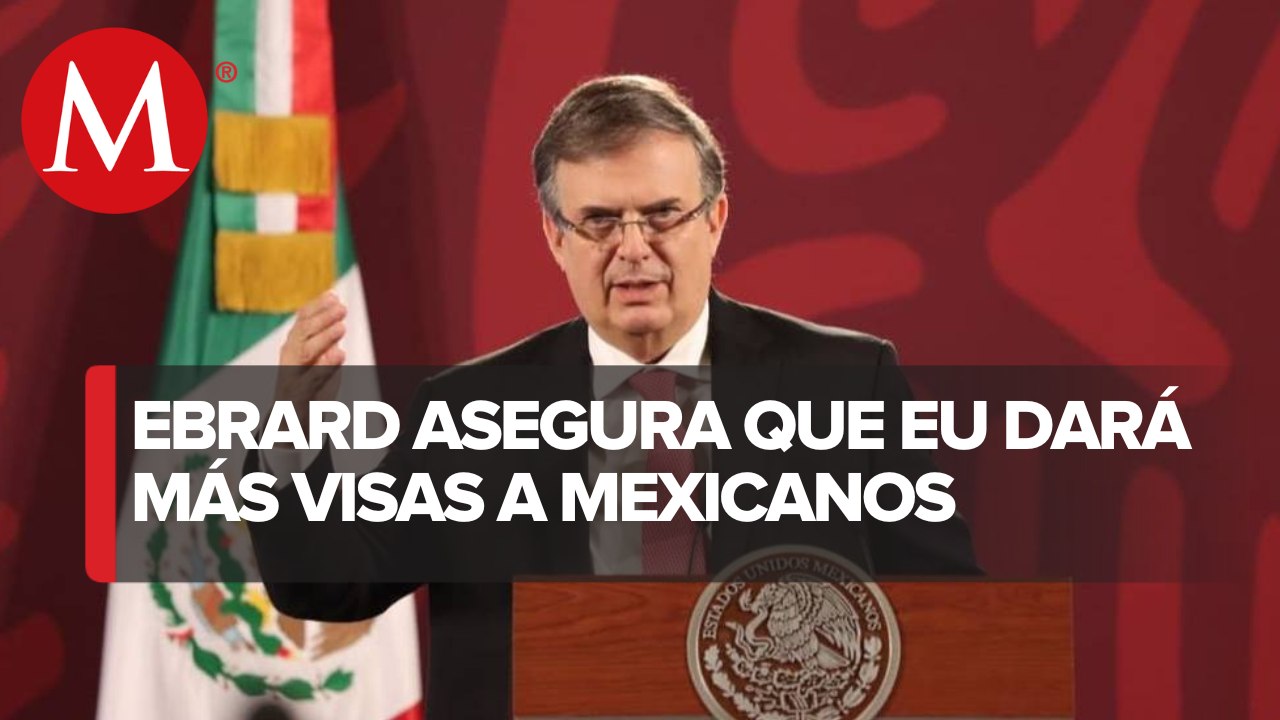 "EU decidio otorgar 55 mil visas": Ebrard