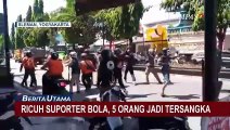 Ricuh Rombongan Suporter Sepakbola di Yogyakarta, 5 Orang Jadi Tersangka!
