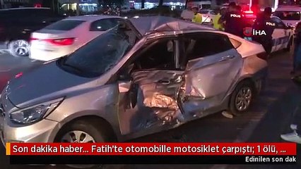 Son dakika haber... Fatih'te otomobille motosiklet çarpıştı: 1 ölü, 1 yaralı