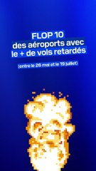 Quels sont les aéroports où il y a eu le plus de retards cet été?