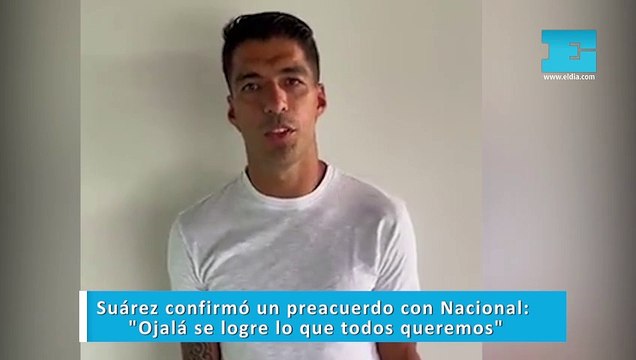 Suárez confirmó un preacuerdo con Nacional: Ojalá se logre lo que todos queremos