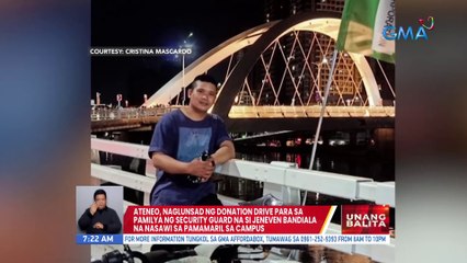 Ateneo, naglunsad ng donation drive para sa pamilya ng security guard na si Jeneven Bandiala na nasawi sa pamamaril sa campus | UB