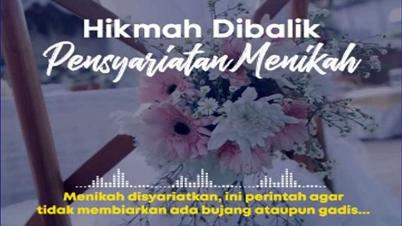 HIKMAH DI BALIK PERSYARIATAAN MENIKAH - USTAD. KHALID BASALAMAH