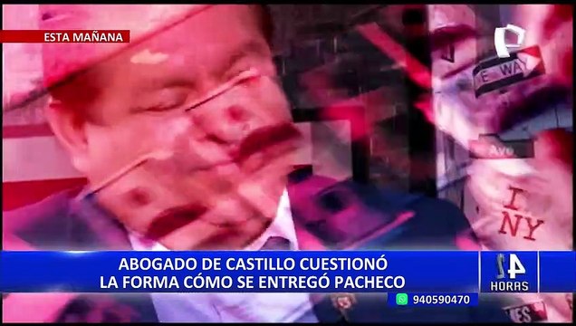 Abogado de Pedro Castillo: La entrega de Pacheco es prueba que no tiene protección presidencial