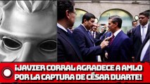 ¡JAVIER CORRAL AGRADECE A AMLO POR LA CAPTURA DE CÉSAR DUARTE!