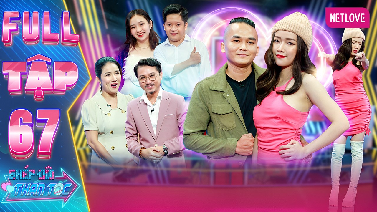 Ghép Đôi Thần Tốc | Kết Đôi Như Ý - Tập 67