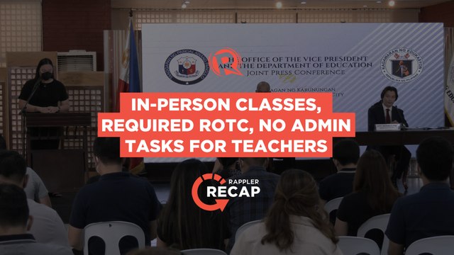 Rappler Recap: In-person classes, required ROTC, no admin tasks for teachers