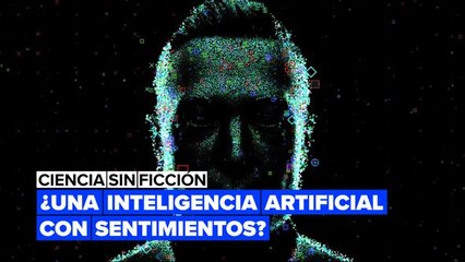 Se revela una inteligencia artificial que tiene sentimientos
