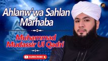 Ahlanw’wa Sahlan Marhaba | Naat | Muhammad Mudassir Ul Qadri | HD Video