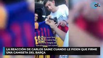 La reacción de Carlos Sainz cuando le piden que firme una camiseta del Barça