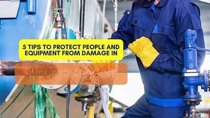 5 Tips to Protect People and Equipment From Damage in Your Industrial Plant