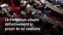 Le Parlement adopte définitivement le projet de loi sanitaire