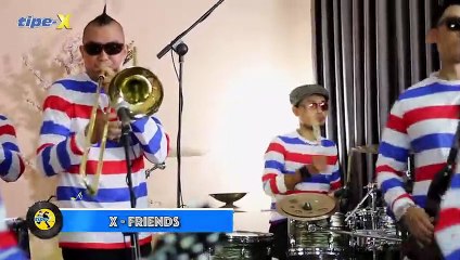 X FRIEND - TIPE-X LIVE IN LIVING ROOM