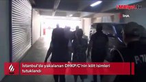 İstanbul’da yakalanan DHKP/C’nin kilit isimleri tutuklandı