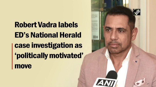 Robert Vadra labels ED’s National Herald case investigation as ‘politically motivated’ move