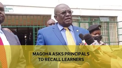 Magoha asks principals to recall learners
