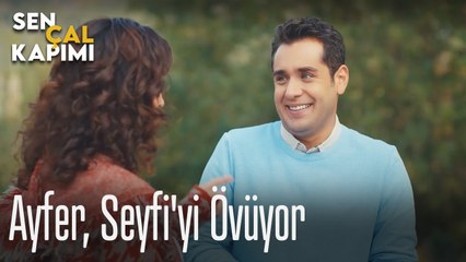 Ayfer, Seyfi'yi övüyor - Sen Çal Kapımı