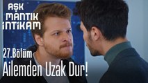 Ailemden uzak dur- Aşk Mantık İntikam 27. Bölüm