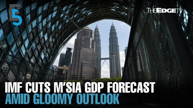 EVENING 5: IMF cuts Malaysia’s growth forecast