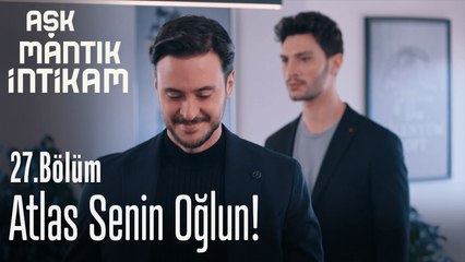 Atlas senin oğlun - Aşk Mantık İntikam 27. Bölüm