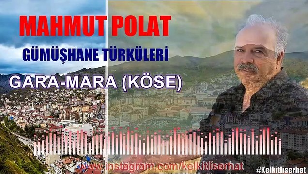 Mahmut POLAT - Gara - Mara (Köse) Gümüşhane Türküleri