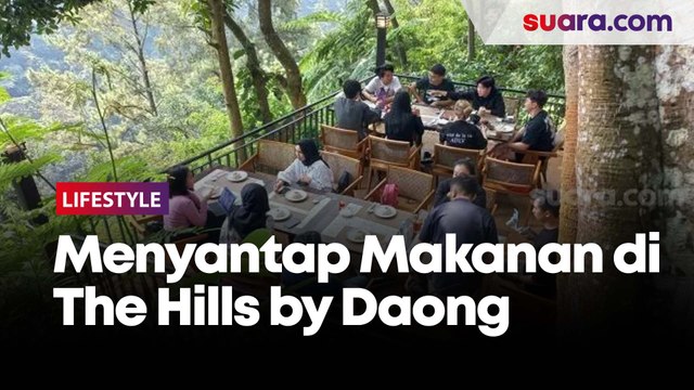 Sensasi Menyantap Makanan Berlatar Lembah di The Hills by Daong, Destinasi Wisata Baru di Bogor