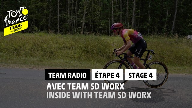 Team Radio - Avec Team SD Worx / Team Radio - With Team SD worx - Étape 4 / Stage 4 - #TDFF2022