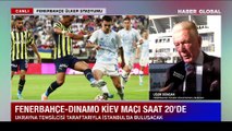 Uğur Dündar Dinamo Kiev karşılaşmasını Haber Global'e değerlendirdi