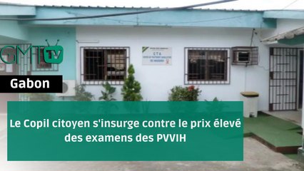 [#Reportage] #Gabon: le Copil citoyen s’insurge contre le prix élevé des examens des PVVIH