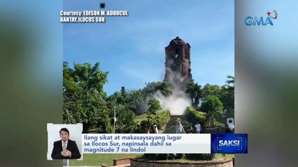 Ilang sikat at makasaysayang lugar sa Ilocos Sur, napinsala dahil sa magnitude 7 na lindol | Saksi