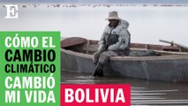 BOLIVIA: ¿Cómo el CAMBIO CLIMÁTICO me cambió la vida? |El País