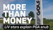 More Than Money: LIV stars explain PGA snub