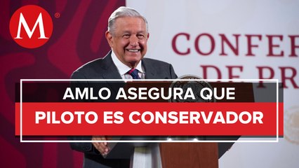 Piloto que denunció "cráter" en AICM es simpatizante del conservadurismo: AMLO