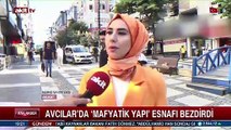 Avcılar'da neler oluyor? Mafyatik yapı esnafı bezdirdi!