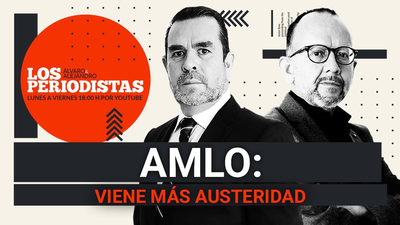 #EnVivo | #LosPeriodistas | AMLO: viene más austeridad | Mansiones y aviones de... ¿Collado?