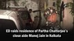 ED raids residence of Partha Chatterjee’s close aide Manoj Jain in Kolkata