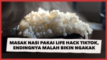 Masak Nasi Pakai Life Hack TikTok, Endingnya Malah Bikin Ngakak
