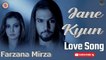 Jane Kyun | Farzana Mirza | Love Song | Gaane Shaane