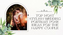 Top Most Stylish Wedding Portrait Pose Ideas For The Happy Couple by Mohit Bansal Chandigarh