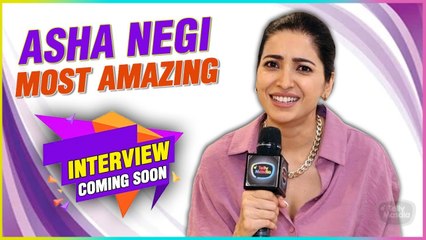 Asha Negi's On Tv Break, Fashion & More More | Amazing Interview Coming Soon